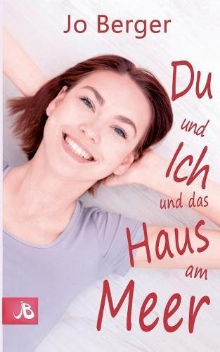 Du und ich und das Haus am Meer: Liebesroman