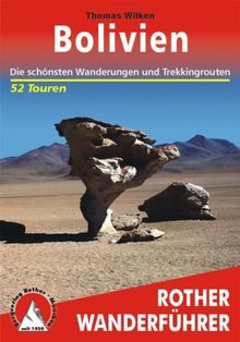 Bolivien: Die schönsten Wanderungen und Trekkingtouren - 52 Touren