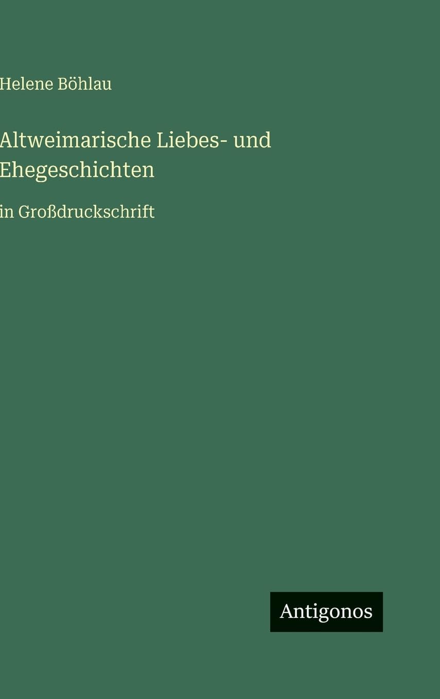 Altweimarische Liebes- und Ehegeschichten: in Großdruckschrift