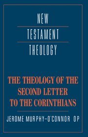 The Theology of the Second Letter to the Corinthians (New Testament Theology)