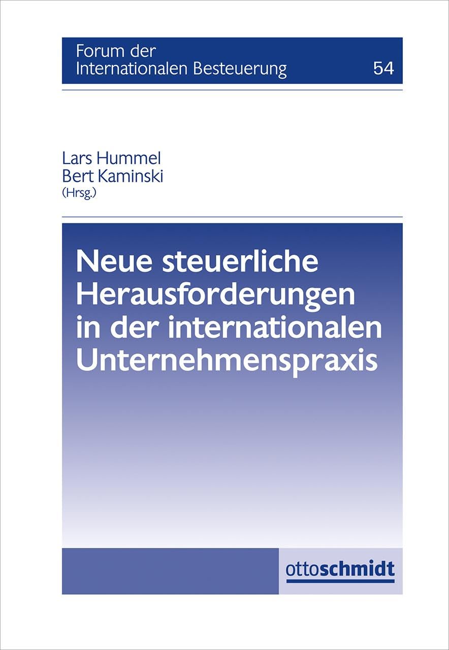 Neue steuerliche Herausforderungen in der internationalen Unternehmenspraxis (Forum der internationalen Besteuerung, Band 54)