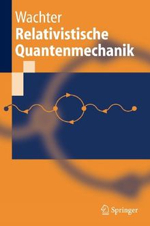 Relativistische Quantenmechanik (Springer-Lehrbuch) (German Edition)