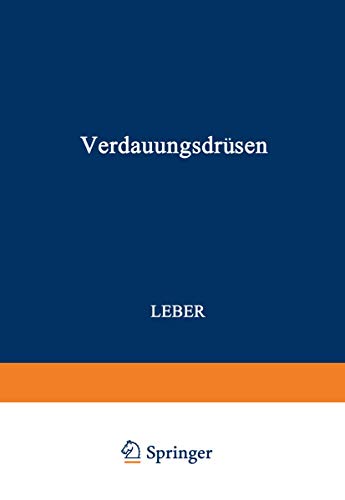 Verdauungsdrüsen: Erster Teil: Leber (Handbuch der speziellen pathologischen Anatomie und Histologie, 5, Band 5)