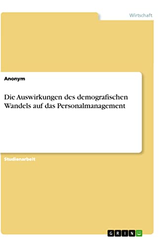 Die Auswirkungen des demografischen Wandels auf das Personalmanagement