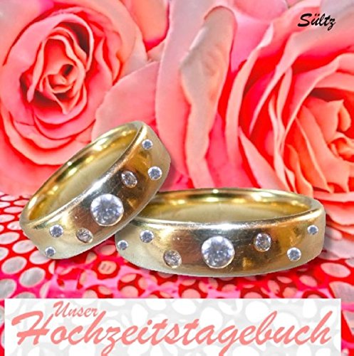 Unser Hochzeitstagebuch: Gefühle von der Vorbereitung bis zur Traumhochzeit und den folgenden Flitterwochen