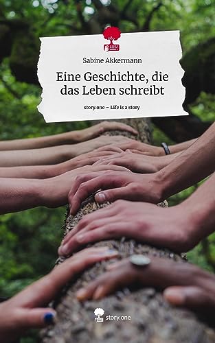 Eine Geschichte, die das Leben schreibt. Life is a Story - story.one