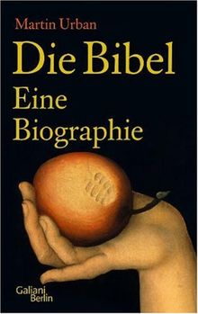 Die Bibel. Eine Biographie