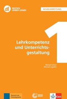 DLL 01: Lehrkompetenz und Unterrichtsgestaltung: Buch mit digitalen Extras (DLL - Deutsch Lehren Lernen: Die Fort- und Weiterbildungsreihe des Goethe-Instituts)