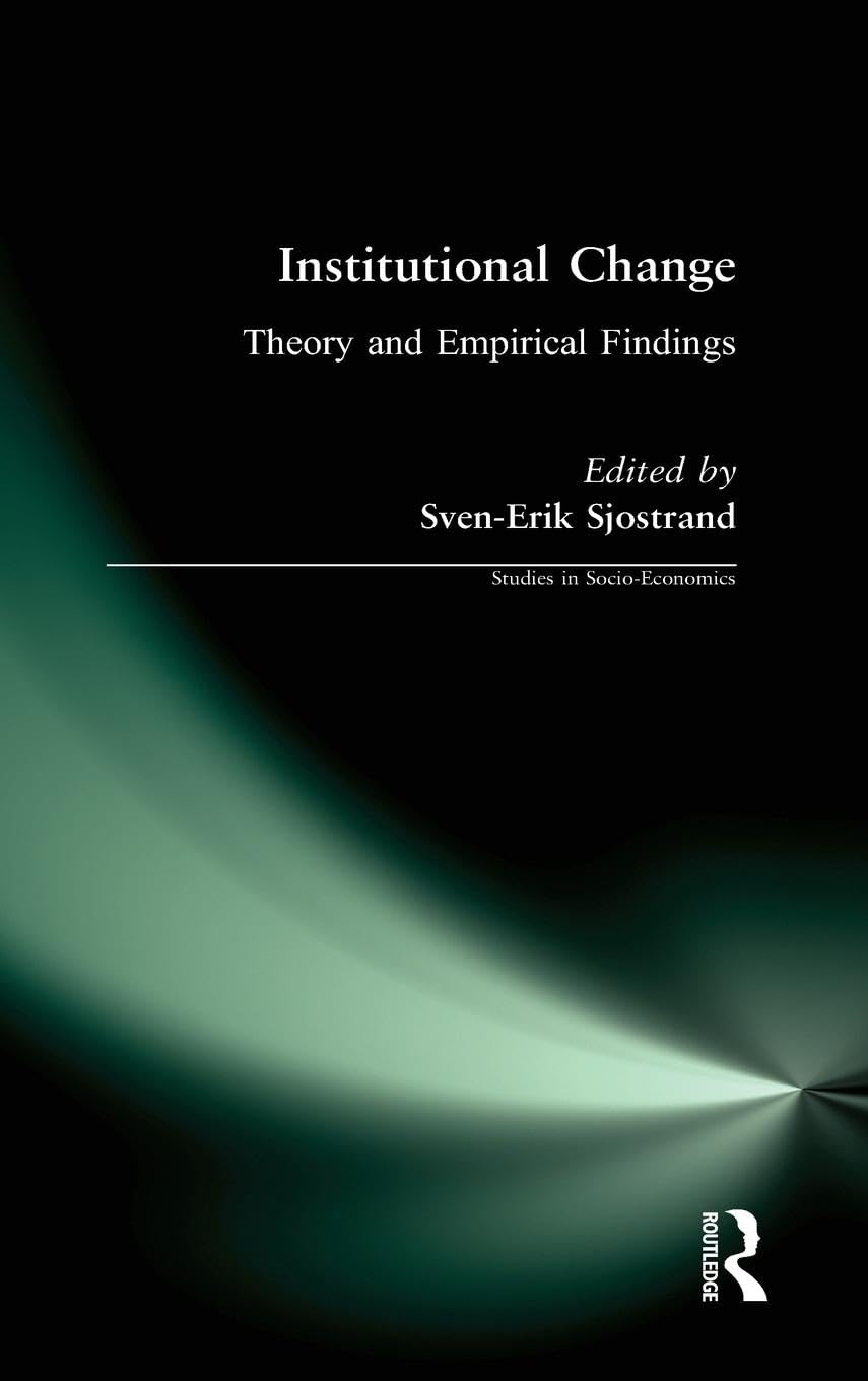 Institutional Change: Theory and Empirical Findings (Studies in Socio-Economics)