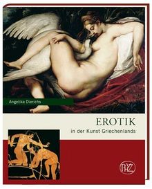 Erotik in der Kunst Griechenlands: Zaberns Bildbände zur Archäologie. Sonderbände der antiken Welt