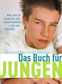 Das Buch für Jungen: Alles, was ich wissen will über Erwachsenwerden, Liebe und Sexualität