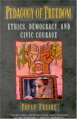 Paulo Freire Pedagogy Of Freedom, Ethics, Democracy, And Civic Courage (Critical Perspectives Series)