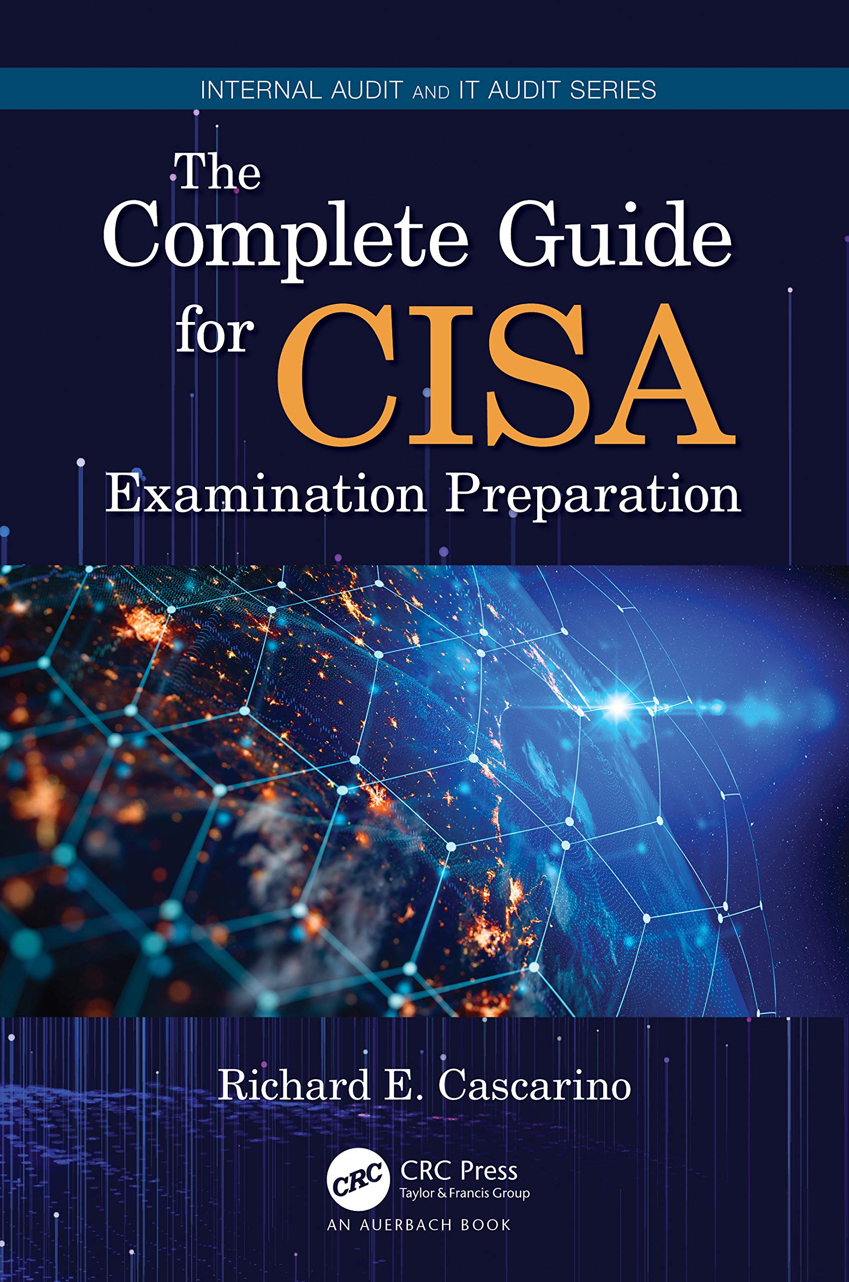 Cascarino, Richard E. The Complete Guide For Cisa Examination Preparation (Internal Audit And It Audit)