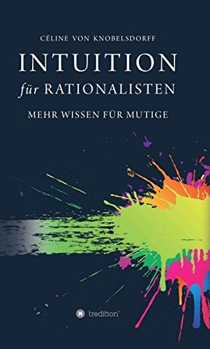 Intuition für Rationalisten: Mehr Wissen für Mutige