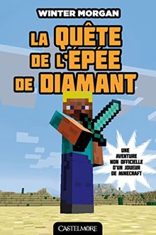 Une aventure non officielle d'un joueur de Minecraft. Vol. 1. La quête de l'épée de diamant