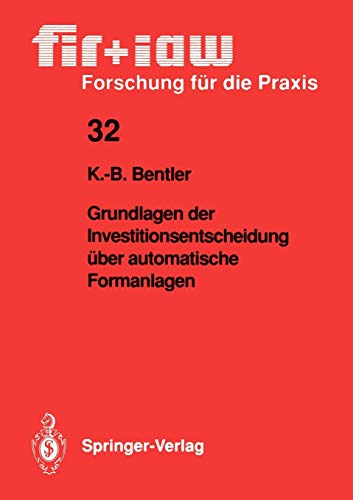 Grundlagen der Investitionsentscheidung über automatische Formanlagen (fir+iaw Forschung für die Praxis, 32, Band 32)