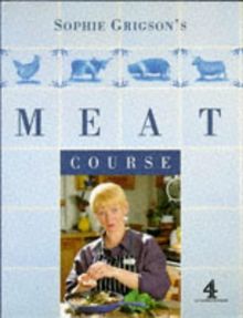 Sophie Grigson's Meat Course (A Channel Four book)