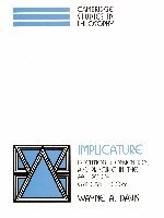Implicature: Intention, Convention, and Principle in the Failure of Gricean Theory (Cambridge Studies in Philosophy)