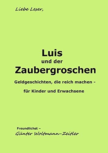 Luis und der Zaubergroschen: Geldgeschichten, die reich machen, für Kinder und Erwachsene.