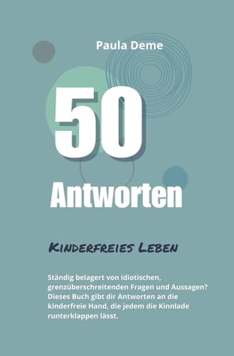 50 Antworten: Kinderfreies Leben