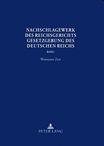 Nachschlagewerk des Reichsgerichts: Gesetzgebung des Deutschen Reichs- Band 3: Weimarer Zeit- Verfassungs-, Aufwertungs-, Arbeits-, Miet- und Pachtnotrecht
