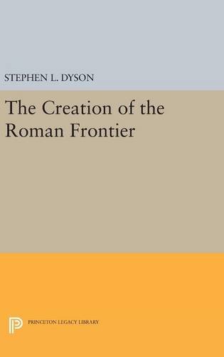 The Creation of the Roman Frontier (Princeton Legacy Library)