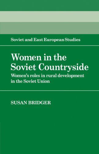 Women in the Soviet Countryside: Women's Roles in Rural Development in the Soviet Union (Cambridge Russian, Soviet and Post-Soviet Studies, Band 56)