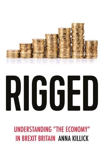 Rigged: Understanding 'the economy' in Brexit Britain (Political Ethnography)