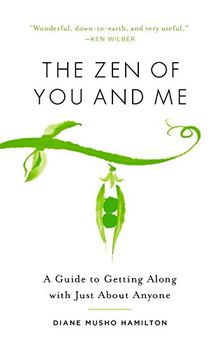 The Zen of You and Me: A Guide to Getting Along with Just About Anyone