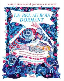 Le bel au bois dormant : et autres contes où les princesses volent au secours de leur prince