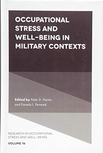 Occupational Stress and Well-Being in Military Contexts (Research in Occupational Stress and Well-Being, 16, Band 16)