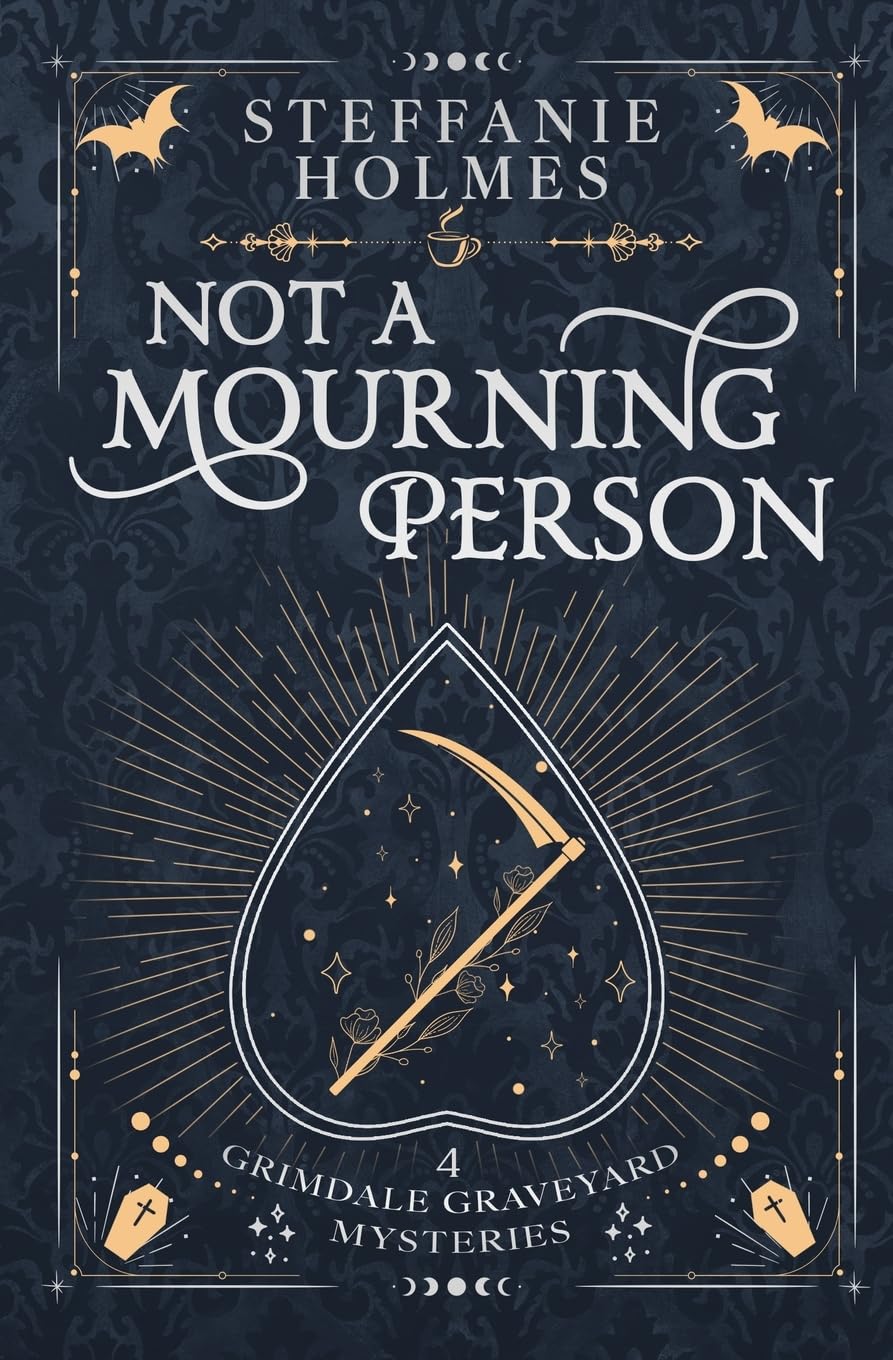 Steffanie Holmes Not A Mourning Person, A Kooky, Spooky Cosy Fantasy, Luxe Paperback Edition (Grimdale Graveyard Mysteries Luxe Editions, Band 4)