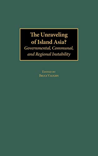 The Unraveling of Island Asia?: Governmental, Communal, and Regional Instability