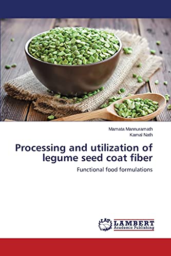Processing and utilization of legume seed coat fiber: Functional food formulations