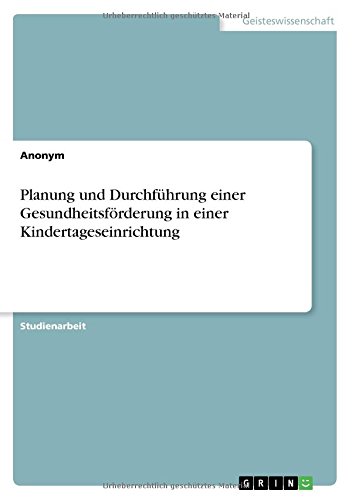 Planung und Durchführung einer Gesundheitsförderung in einer Kindertageseinrichtung