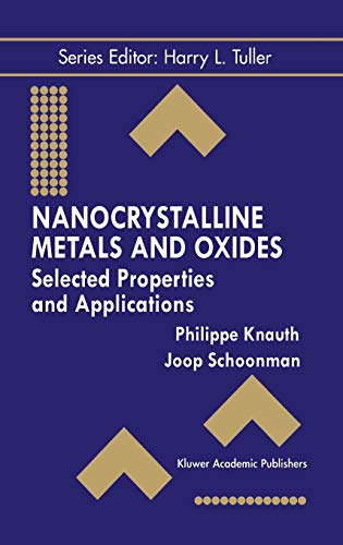 Nanocrystalline Metals and Oxides: Selected Properties and Applications (Electronic Materials: Science & Technology, 7, Band 7)