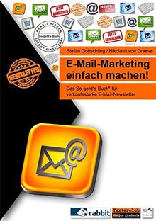 E-Mail-Marketing einfach machen!: Das So-geht's-Buch für verkaufsstarke E-Mail-Newsletter (So-geht's-Bücher)