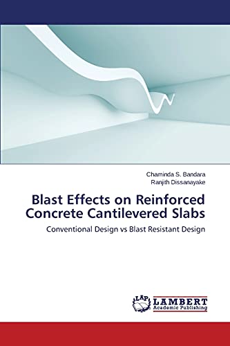 Blast Effects on Reinforced Concrete Cantilevered Slabs: Conventional Design vs Blast Resistant Design
