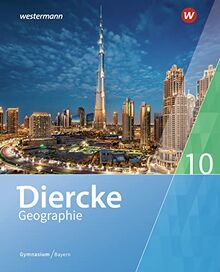 Diercke Geographie / Diercke Geographie - Ausgabe 2017 für Gymnasien in Bayern: Ausgabe 2017 für Gymnasien in Bayern / Schülerband 10
