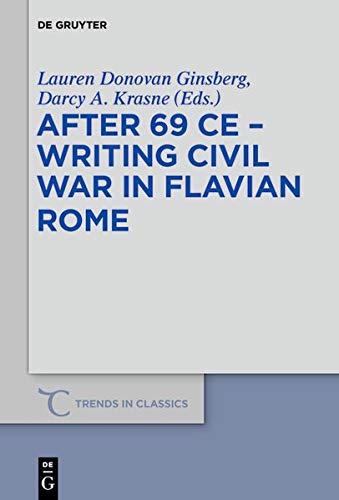 After 69 CE - Writing Civil War in Flavian Rome (Trends in Classics - Supplementary Volumes, Band 65)