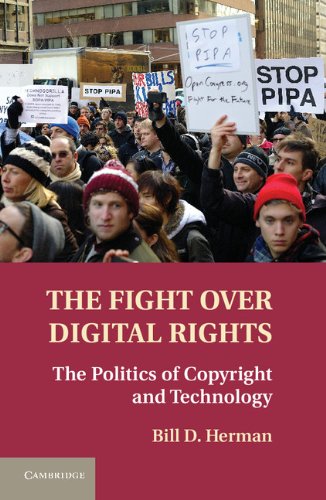 Herman, Bill D. The Fight Over Digital Rights, The Politics Of Copyright And Technology
