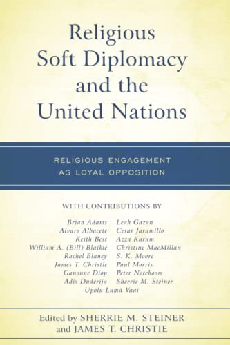 Religious Soft Diplomacy and the United Nations: Religious Engagement as Loyal Opposition