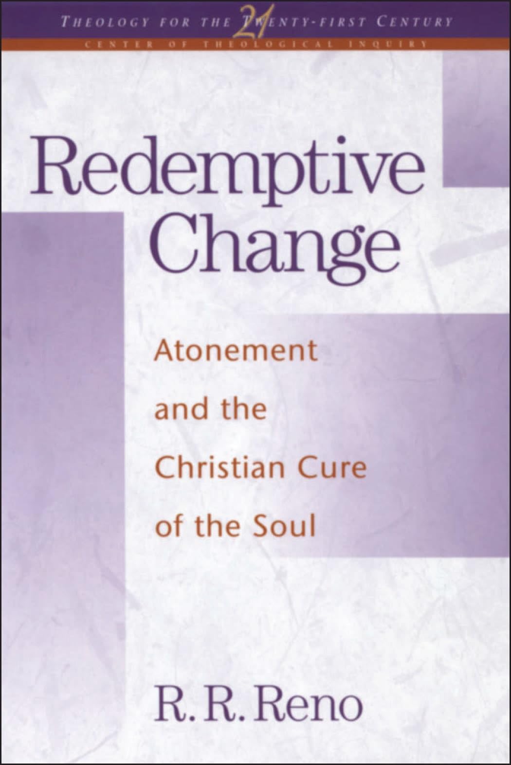 Redemptive Change: Atonement and the Christian Cure of the Soul (Theology for the 21st Century)
