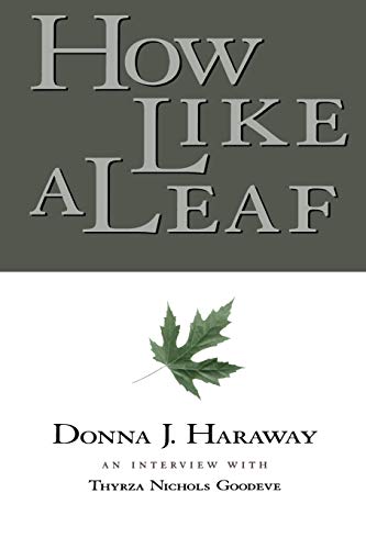 How Like A Leaf, An Interview With Donna Haraway