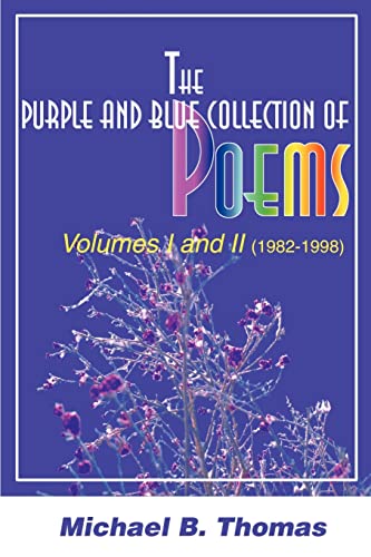The Purple and Blue Collection of Poems: Volumes I and II (1982-1998)