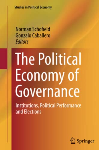 The Political Economy of Governance: Institutions, Political Performance and Elections (Studies in Political Economy)