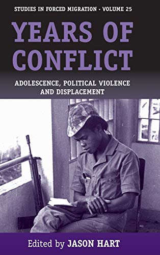 Years of Conflict: Adolescence, Political Violence and Displacement (Studies in Forced Migration, Band 25)