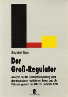 Der Gross-Regulator: Analyse der BILD-Berichterstattung über den rassistisch motivierten Terror und die Fahndung nach der RAF im Sommer 1993