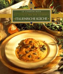 Italienische Küche. Le Cordon Bleu. Die Schule für den Gourmet von unknown | Buch | Zustand sehr gut