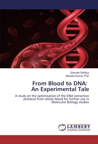 From Blood to DNA: An Experimental Tale: A study on the optimisation of the DNA extraction protocol from whole blood for further use in Molecular Biology studies